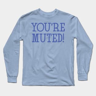 You're Muted! Light Blue Long Sleeve T-Shirt